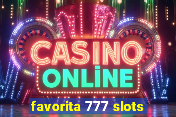 favorita 777 slots